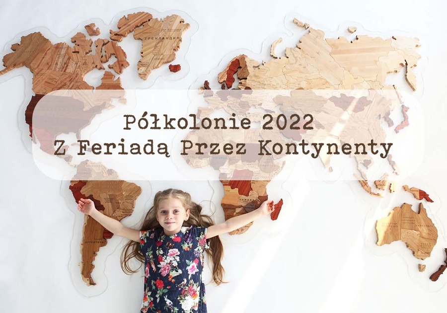 mapa swiata z napisem polkolonie 2022 z feriada przez kontynenty na dole postac dziewczynki